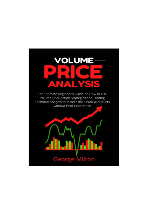 Volume Price Analysis: The Ultimate Beginner's Guide on How to Use Volume Price Action Strategies and Trading Technical Analy