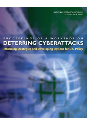 Proceedings of a workshop on deterring cyberattacks: Informing strategies and developing options for U.S. policy