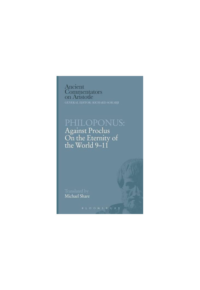 Philoponus: Against Proclus On the Eternity of the World 9-11