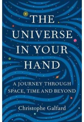 The universe in your hand : a journey through space, time and beyond