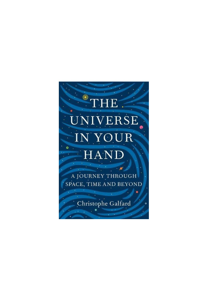 The universe in your hand : a journey through space, time and beyond