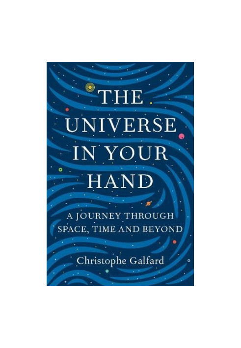 The universe in your hand : a journey through space, time and beyond
