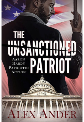 [Aaron Hardy 01] • The Unsanctioned Patriot
