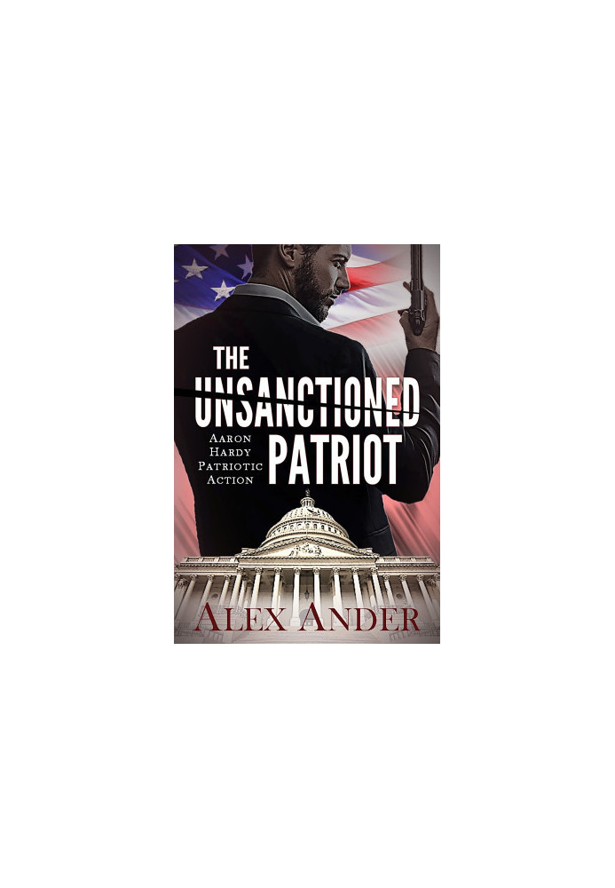 [Aaron Hardy 01] • The Unsanctioned Patriot