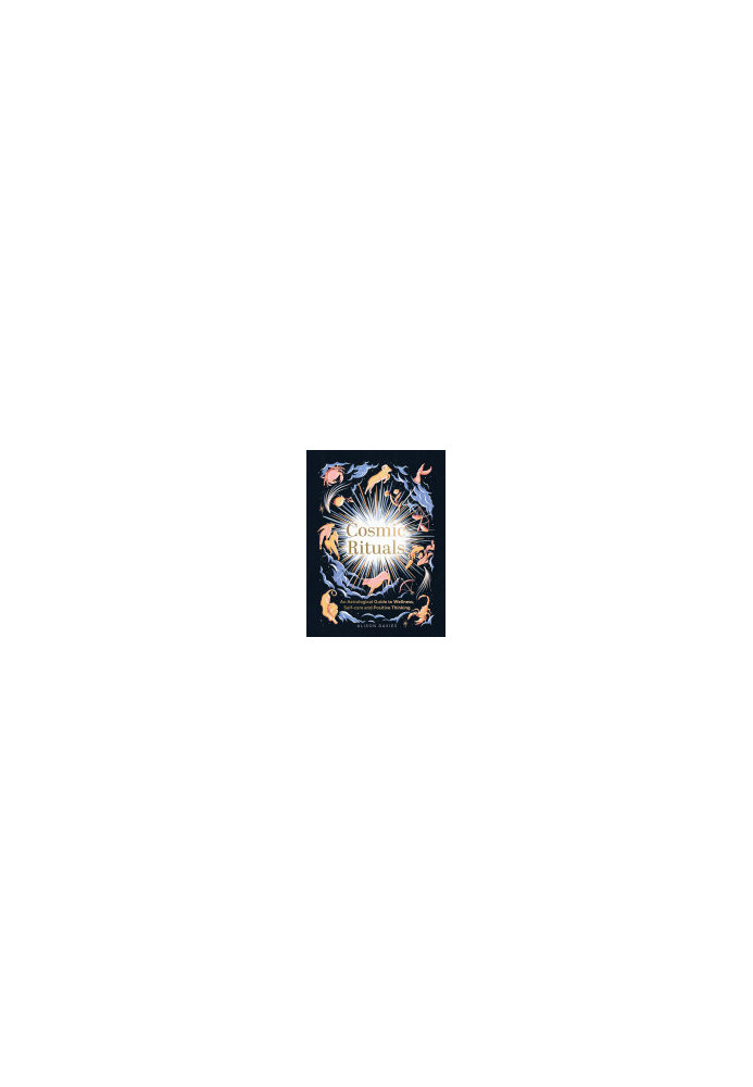 Cosmic Rituals: An Astrological Guide to Wellness, Self-Care and Positive Thinking