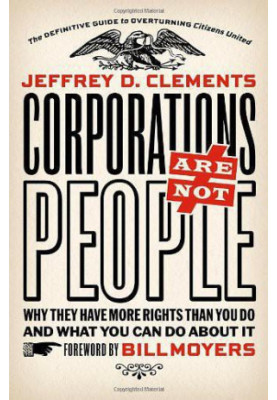 Corporations are not people why they have more rights than you do and what you can do about it