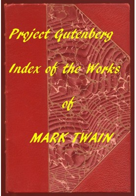 The Works of Mark Twain: An Index of all Project Gutenberg Editions
