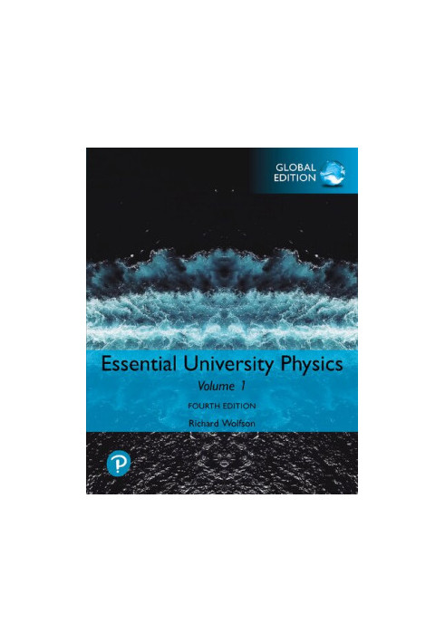 Essential University Physics: Volume 1, Global Edition, 4th Edition