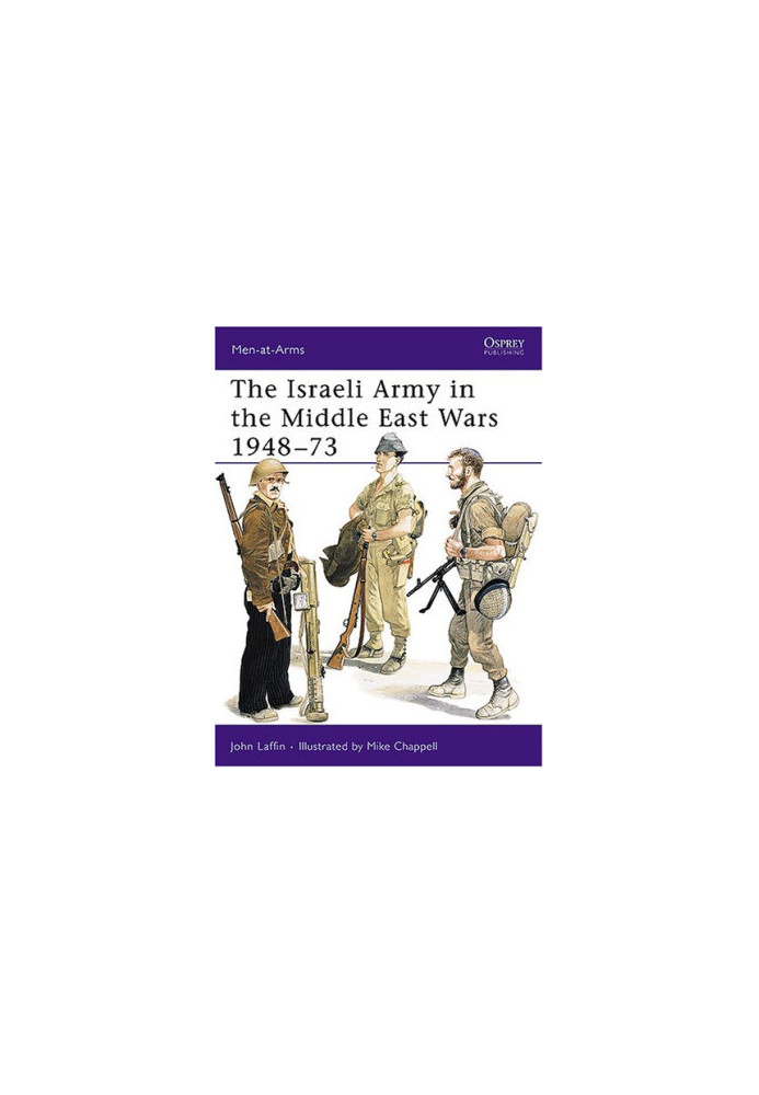 The Israeli Army in the Middle East Wars 1948-73