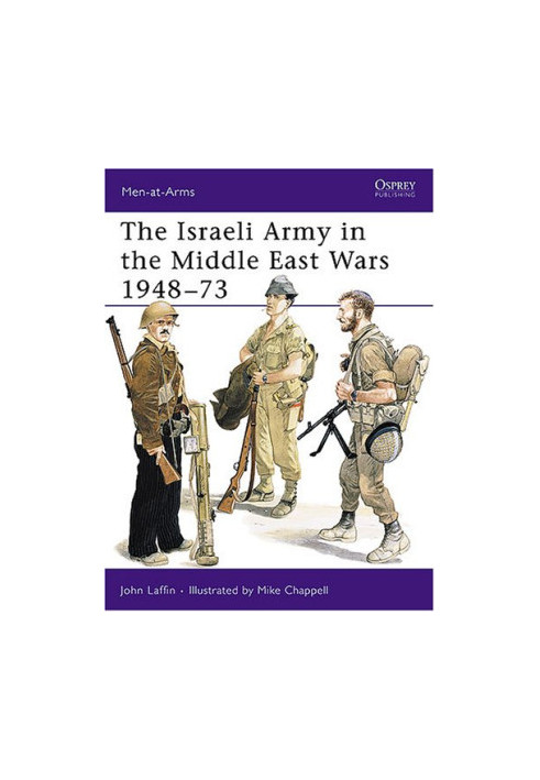 The Israeli Army in the Middle East Wars 1948-73