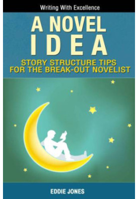 A Novel Idea: Learn Plotting, Dialogue, Scene Development & Characterization in Under One Hour