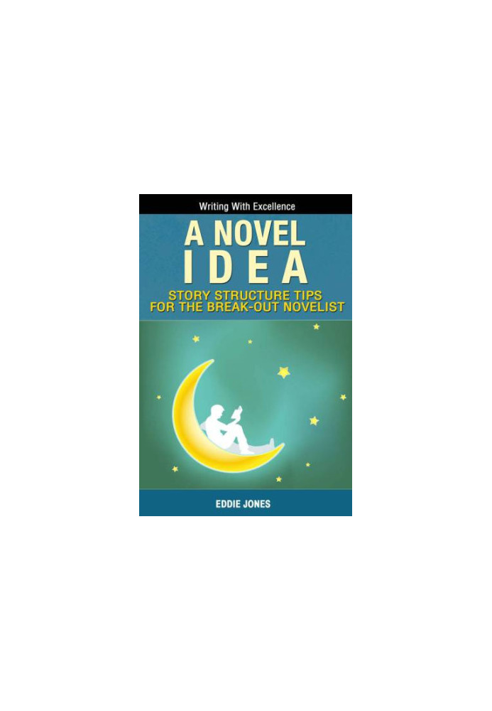 A Novel Idea: Learn Plotting, Dialogue, Scene Development & Characterization in Under One Hour
