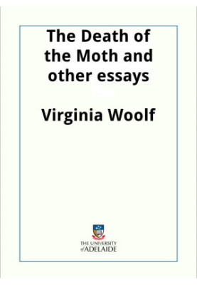 The Death of the Moth and other essays