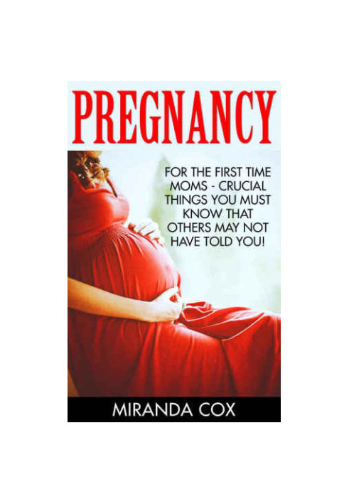 Pregnancy: For The First Time Mom's Crucial things You Must Know That Other May Not Have Told You!