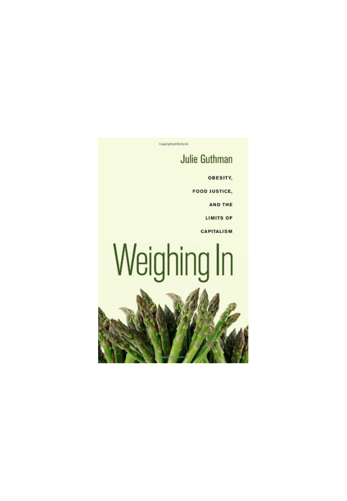 Weighing in : obesity, food justice, and the limits of capitalism