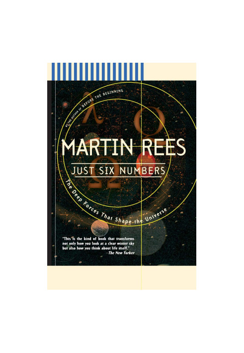 Just Six Numbers: The Deep Forces that Shape the Universe