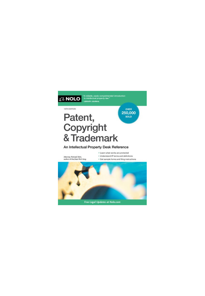 NOLO Patent, Copyright & Trademark, 16th Edition • An Intellectual Property Desk Reference