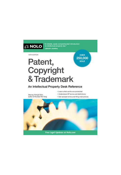 NOLO Patent, Copyright & Trademark, 16th Edition • An Intellectual Property Desk Reference