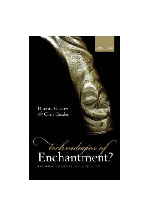 Technologies of enchantment?: exploring Celtic art: 400 BC to AD 100