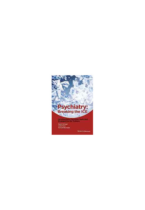 Psychiatry : breaking the ICE : introductions, common tasks, emergencies for trainees