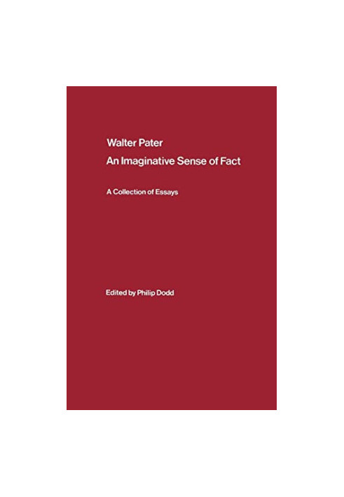 Walter Pater: an Imaginative Sense of Fact: A Collection of Essays