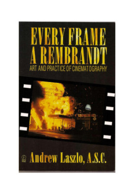 Every Frame a Rembrandt: Art and Practice of Cinematography