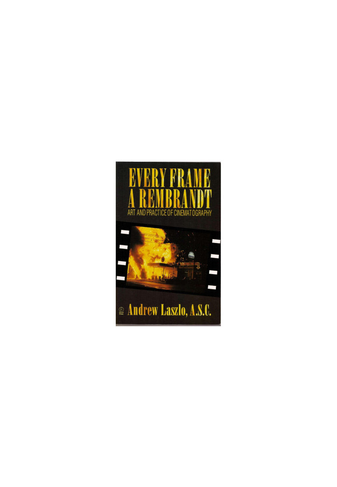 Every Frame a Rembrandt: Art and Practice of Cinematography