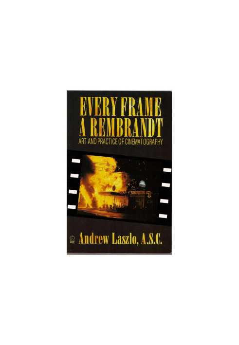 Every Frame a Rembrandt: Art and Practice of Cinematography