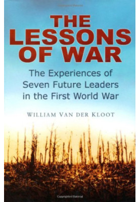 The Lessons of War : the Experiences of Seven Future Leaders in the First World War