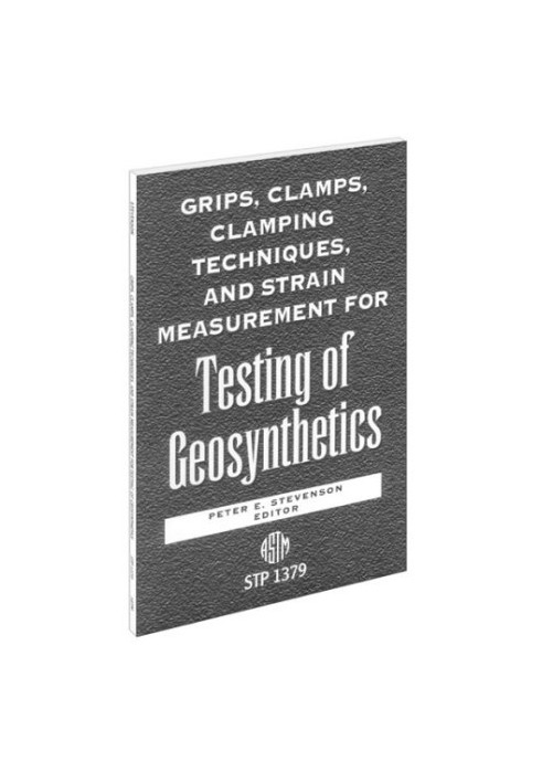 Grips, Clamps, Clamping Techniques, and Strain Measurement for Testing of Geosynthetics (ASTM Special Technical Publication, 