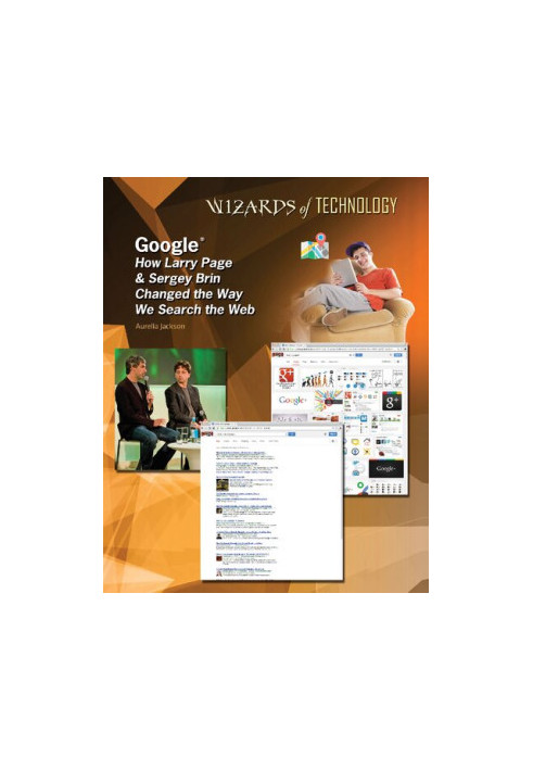 Google: How Larry Page & Sergey Brin Changed the Way We Search the Web (Wizards of Technology)