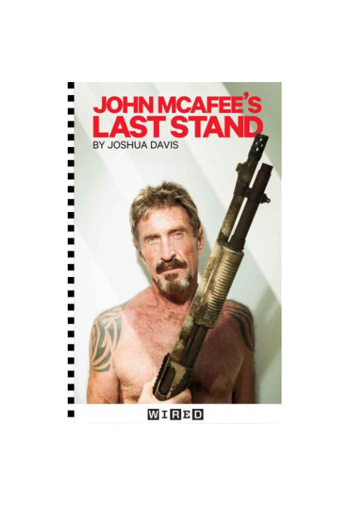 WIRED: John McAfee's Last Stand