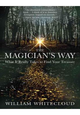 The Magician's Way: What It Really Takes to Find Your Treasure