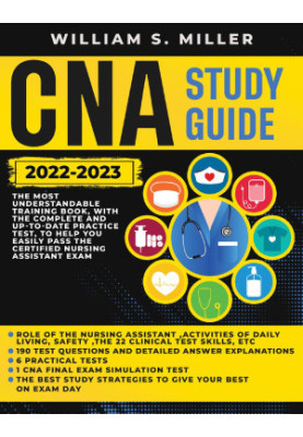 CNA STUDY GUIDE 2022-2023: The Most Understandable Training Book, With the Complete and Up-to-Date