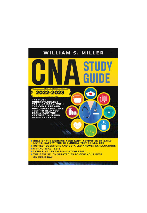 CNA STUDY GUIDE 2022-2023: The Most Understandable Training Book, With the Complete and Up-to-Date