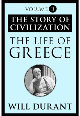 The Life of Greece: The Story of Civilization, Volume II