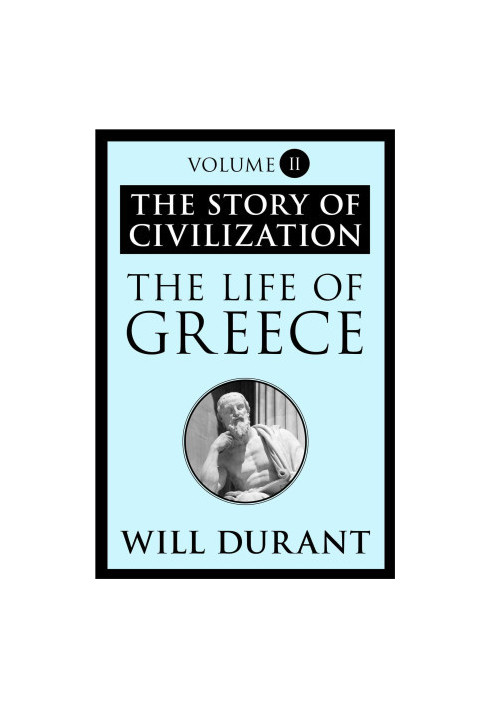 The Life of Greece: The Story of Civilization, Volume II