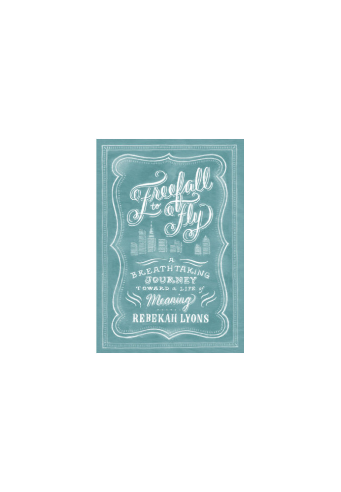 Freefall to Fly: A Breathtaking Journey Toward a Life of Meaning