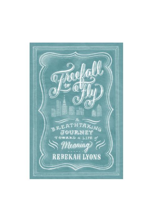 Freefall to Fly: A Breathtaking Journey Toward a Life of Meaning