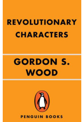 Revolutionary Characters: What Made the Founders Different