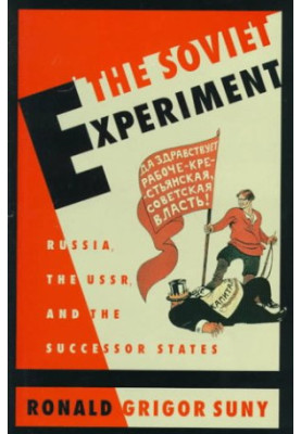 The Soviet Experiment: Russia, The USSR, and the Successor States
