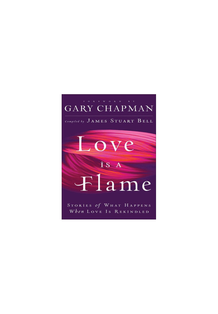Love Is A Flame · Stories of What Happens When Love Is Rekindled