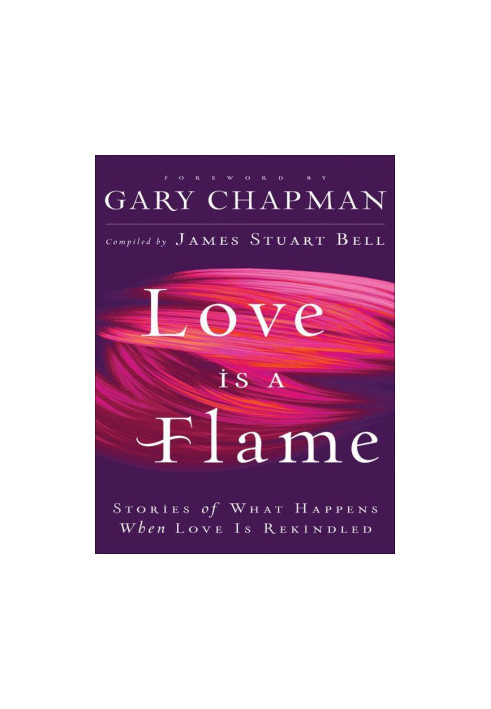 Love Is A Flame · Stories of What Happens When Love Is Rekindled