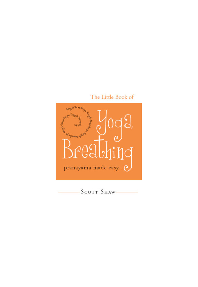 The little book of yoga breathing: pranayama made easy
