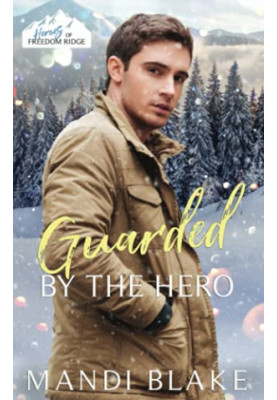 Guarded by the Hero: A Christian Bodyguard Christmas Romance