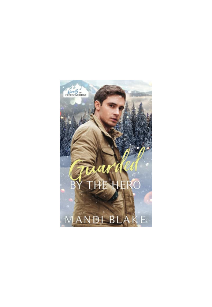 Guarded by the Hero: A Christian Bodyguard Christmas Romance
