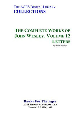 The Complete Works of John Wesley. Volume 12. Letters