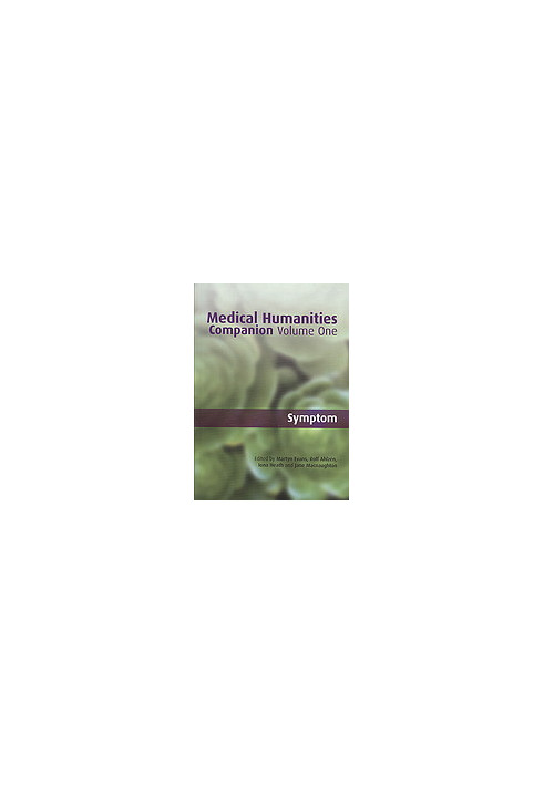 Medical humanities companion. Volume one, Symptom