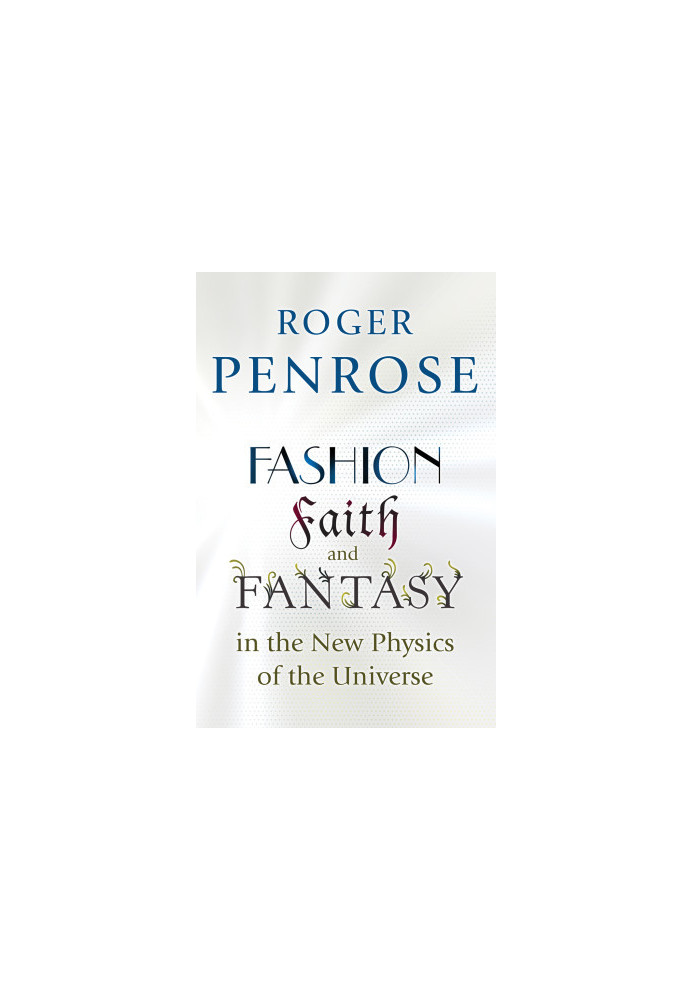 Fashion, Faith, and Fantasy in the New Physics of the Universe