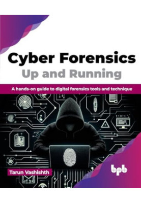 Cyber Forensics Up and Running: A hands-on guide to digital forensics tools and technique